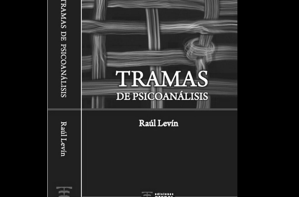 Tramas de Psicoanálisis, de Raúl Levín