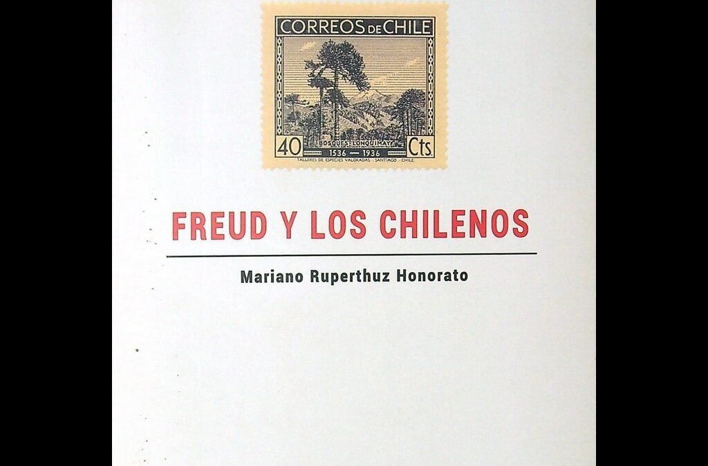 Freud y los chilenos: un viaje transnacional (1910-1949)*, de Mariano Ruperthuz Honorato