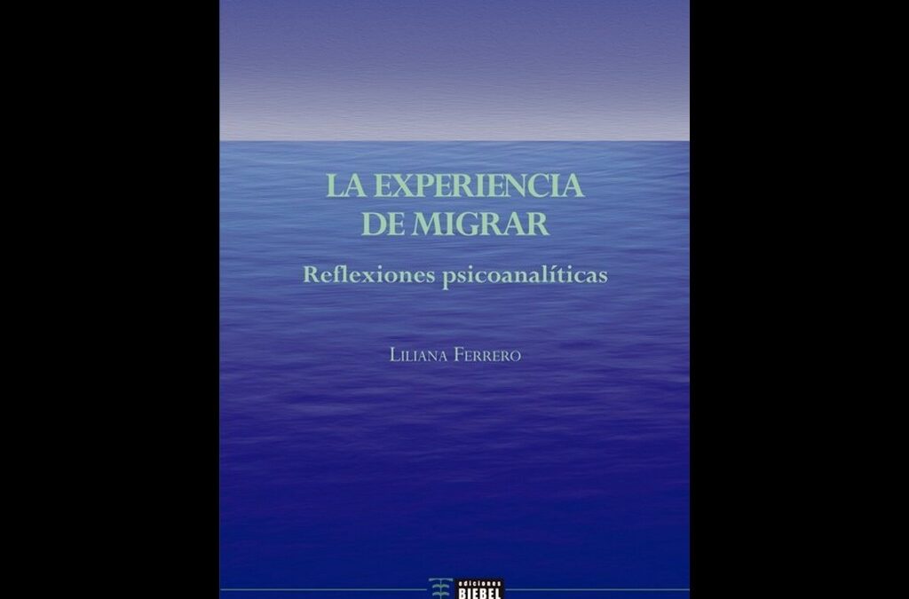 La experiencia de migrar: reflexiones psicoanalíticas, de Liliana Ferrero